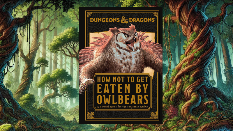 The cover to the new book "Dungeons & Dragons: How Not to Get Eaten by Owlbears" set against a forest backdrop.